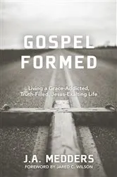 Book cover of Gospel Formed by J.A. Medders