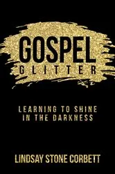 Book cover of Gospel Glitter by Corbett, Lindsay, Stone