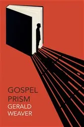 Book cover of Gospel Prism by Gerald Weaver