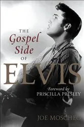 Book cover of Gospel Side of Elvis by Joe Moscheo
