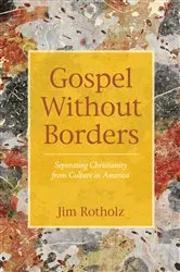 Book cover of Gospel Without Borders by Jim Rotholz
