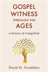 Book cover of Gospel Witness through the Ages by David M. Gustafson