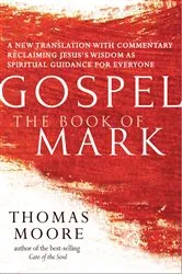 Book cover of Gospel—The Book of Mark by Thomas Moore