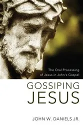 Book cover of Gossiping Jesus by John W.Jr. Daniels