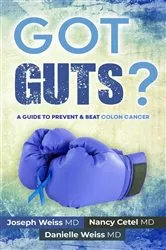 Book cover of Got Guts! A Guide to Prevent and Beat Colon Cancer by Joseph Weiss