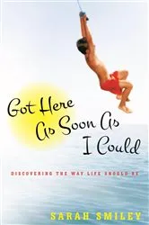 Book cover of Got Here As Soon As I Could by Sarah Smiley