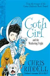 Book cover of Goth Girl and the Wuthering Fright by Chris Riddell