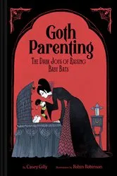 Book cover of Goth Parenting by Casey Gilly