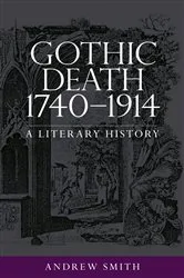 Book cover of Gothic death 1740–1914 by Andrew Smith