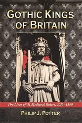 Book cover of Gothic Kings of Britain by Philip J. Potter