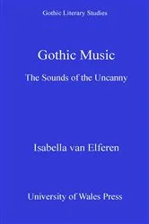 Book cover of Gothic Music by Isabella Van Elferen