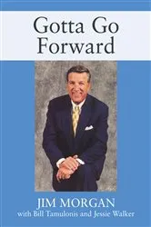 Book cover of Gotta Go Forward by Jim Morgan