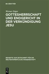 Book cover of Gottesherrschaft und Endgericht in der Verkündigung Jesu by Werner Zager