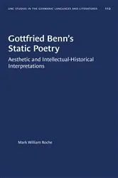 Book cover of Gottfried Benn's Static Poetry by Mark William Roche