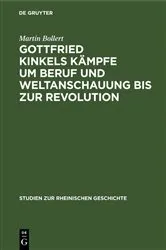 Book cover of Gottfried Kinkels Kämpfe um Beruf und Weltanschauung bis zur Revolution by Martin Bollert