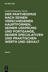 Book cover of Gottlob Benjamin Jäsche: Der Pantheismus nach seinen verschiedenen Hauptformen, seinem Ursprung und Fortgange, seinem speculativen und praktischen Werth und Gehalt. Band 1 by Gottlob Benjamin Jäsche