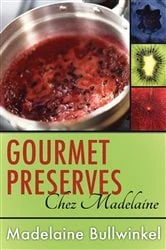 Book cover of Gourmet Preserves Chez Madelaine by Madelaine Bullwinkel