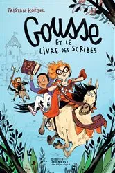 Book cover of Gousse et le livre des Scribes by Tristan Koëgel