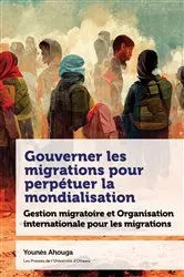 Book cover of Gouverner les migrations pour perpétuer la mondialisation by Younès Ahouga