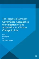 Book cover of Governance Approaches to Mitigation of and Adaptation to Climate Change in Asia by H. Ha