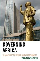 Book cover of Governing Africa by Thomas Kwasi Tieku