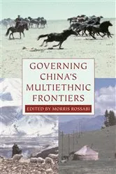 Book cover of Governing China's Multiethnic Frontiers by Morris Rossabi