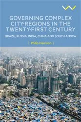 Book cover of Governing Complex City-Regions in the Twenty-First Century by Philip Harrison