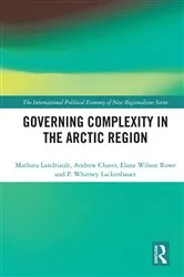 Book cover of Governing Complexity in the Arctic Region by Mathieu Landriault