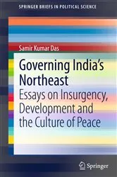 Book cover of Governing India's Northeast by Samir Kumar Das