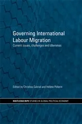 Book cover of Governing International Labour Migration by Christina Gabriel