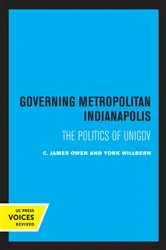 Book cover of Governing Metropolitan Indianapolis by C. James Owen