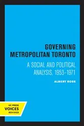 Book cover of Governing Metropolitan Toronto by Albert Rose