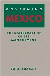 Book cover of Governing Mexico by John J. Bailey