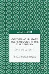 Book cover of Governing Military Technologies in the 21st Century: Ethics and Operations by R. O'Meara