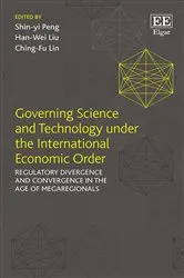 Book cover of Governing Science and Technology under the International Economic Order by Shin-yi Peng