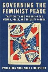 Book cover of Governing the Feminist Peace by Paul C. Kirby