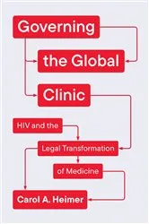Book cover of Governing the Global Clinic by Carol A. Heimer