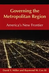 Book cover of Governing the Metropolitan Region: America's New Frontier: 2014 by David Y Miller