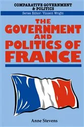 Book cover of Government and Politics of France by Anne Stevens