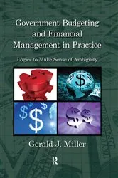 Book cover of Government Budgeting and Financial Management in Practice by Gerald J. Miller