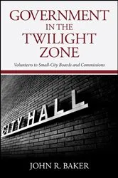 Book cover of Government in the Twilight Zone by John R. Baker