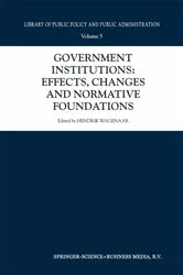 Book cover of Government Institutions: Effects, Changes and Normative Foundations by Hendrik Wagenaar