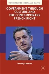 Book cover of Government through Culture and the Contemporary French Right by J. Ahearne
