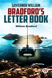 Book cover of Governor William Bradford’S Letter Book by Unknown