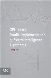 Book cover of GPU-based Parallel Implementation of Swarm Intelligence Algorithms by Ying Tan