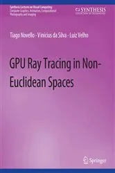 Book cover of GPU Ray Tracing in Non-Euclidean Spaces by Tiago Novello