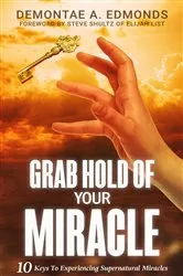 Book cover of Grab Hold Of Your Miracle by Demontae A Edmonds