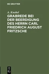 Book cover of Grabrede bei der Beerdigung des Herrn Carl Friedrich August Fritzsche by A. Knobel