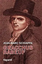 Book cover of Gracchus Babeuf by Jean-Marc Schiappa