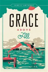Book cover of Grace Above All by Jane St. Anthony